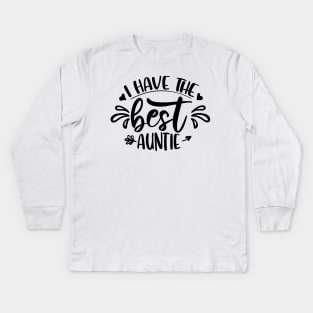 I Have The Best Auntie Kids Long Sleeve T-Shirt